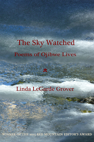 The Sky Watched: Poems of Ojibwe Lives